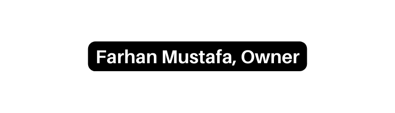 Farhan Mustafa Owner